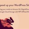 WP Offload Media - Speed UP Your WordPress Site